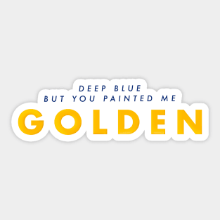 Dancing With Our Hands Tied Painted Me Golden Sticker